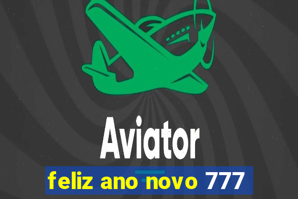 feliz ano novo 777